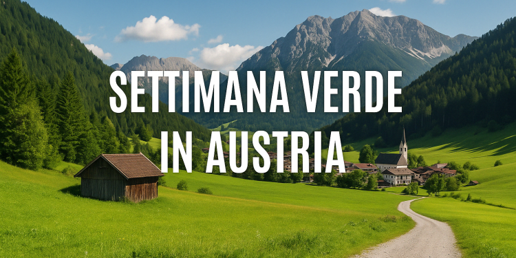 🇦🇹 Settimana Verde in Austria 2025